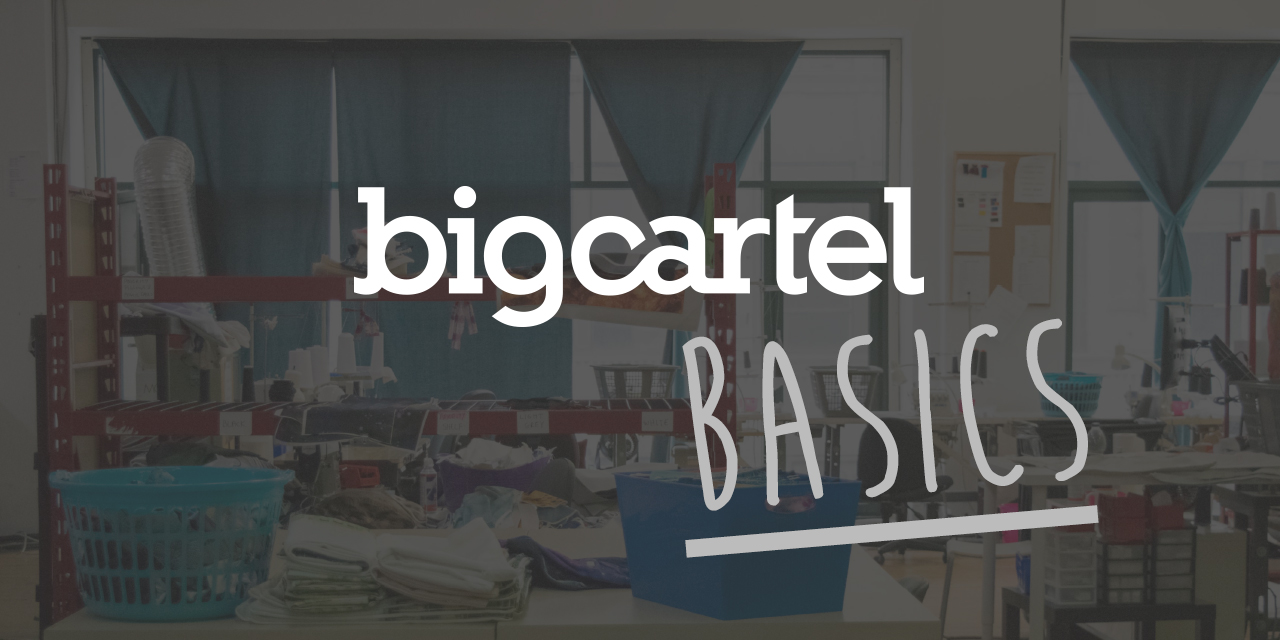 Big Cartel Basics | Blog | Art of Where